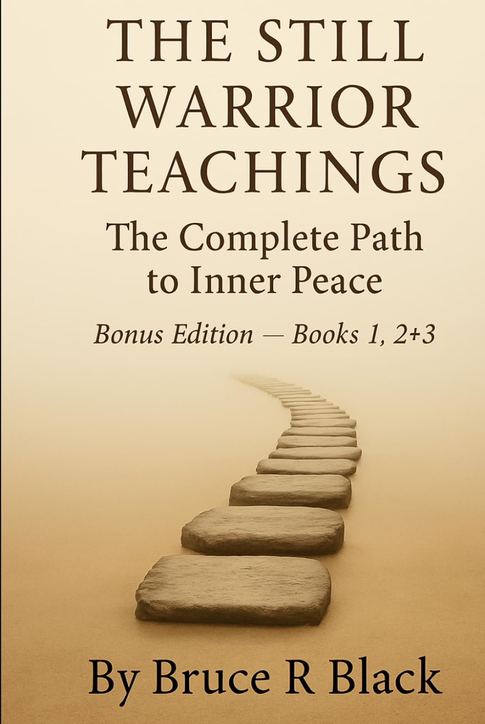 The Still Warrior Teachings: The Complete Path to Inner Peace