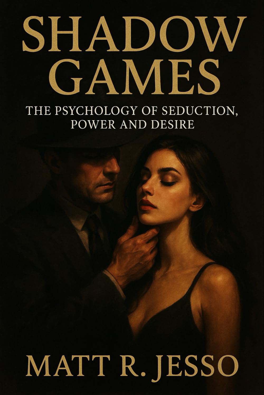 Shadow Games: The Psychology of Seduction, Power and Desire (Dark Psychology - Master Every Relationship in Life)