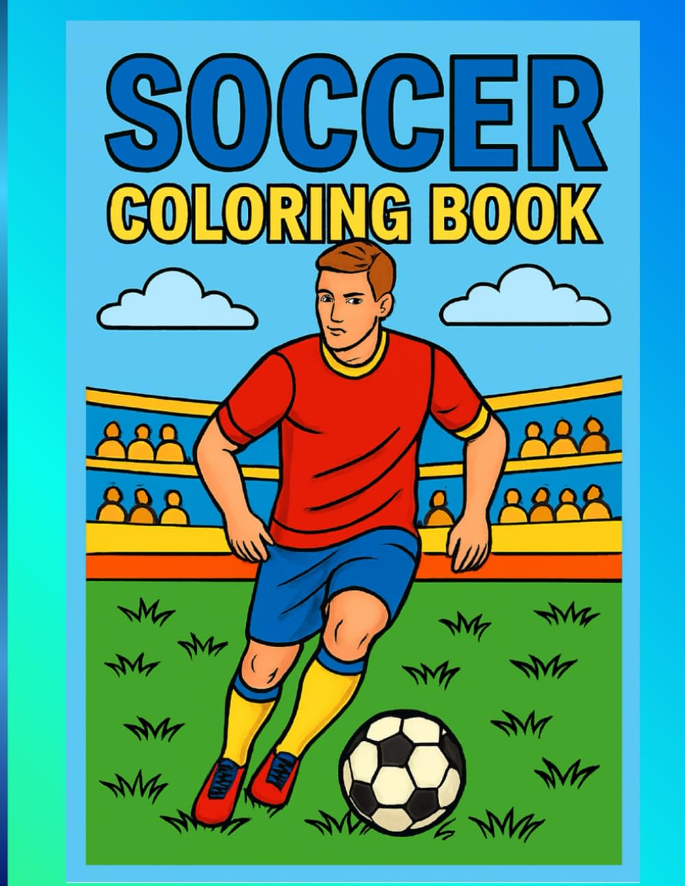 Fun Soccer Coloring Book for Kids: Easy and Cute Football Pages: Easy and Fun Football Coloring Pages for Kids Ages 4-8