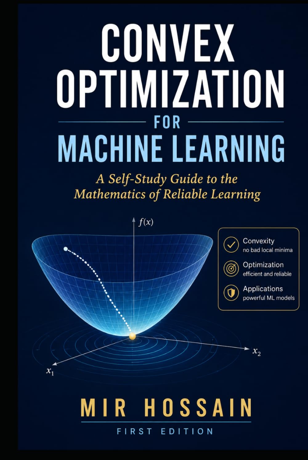 CONVEX OPTIMIZATION FOR MACHINE LEARNING: A Self-Study Course in the Mathematics That Makes Models Train
