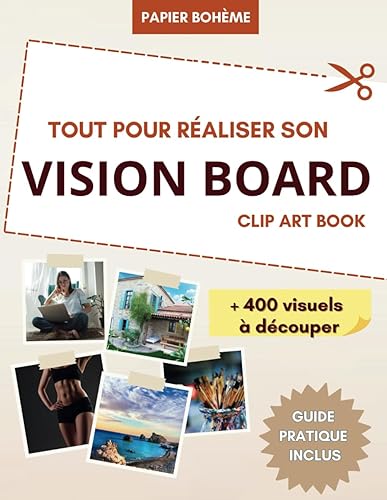 Tout pour réaliser son vision board - Clip art book à découper pour son tableau de visualisation.: Avec +400 visuels à découper pour manifester la vie de tes rêves