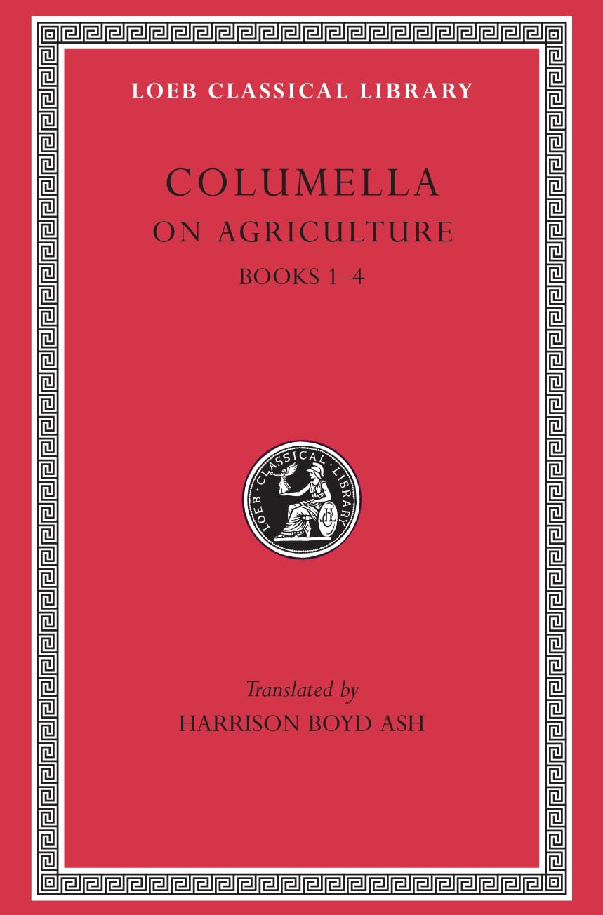 On Agriculture, Volume I: Books 1-4 (Loeb Classical Library 361)
