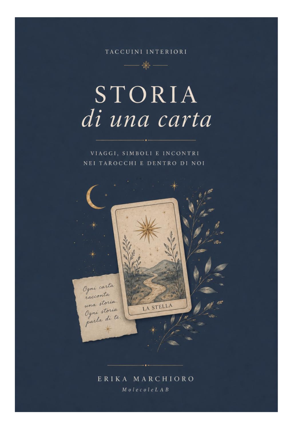 STORIA DI UNA CARTA: Viaggi, simboli e incontri nei Tarocchi e dentro di noi (TACCUINI INTERIORI)