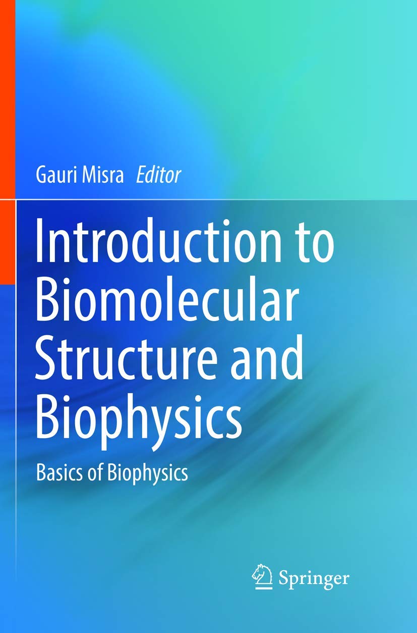 Introduction to Biomolecular Structure and Biophysics Basics of Biophysics 9789811352799