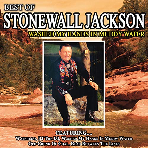 Washed My Hands in Muddy Water Best of Stonewall Jackson by Stonewall
