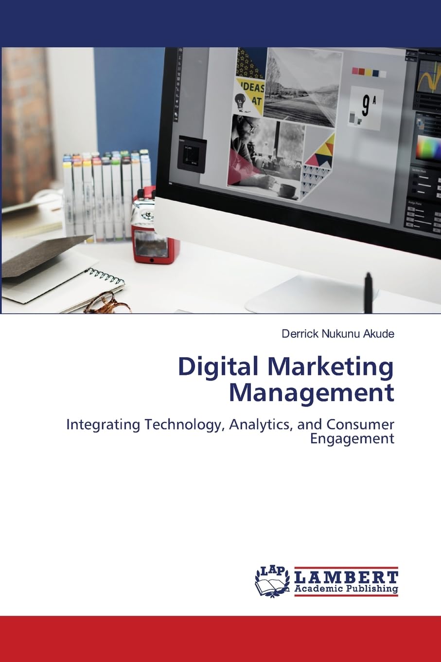 Digital Marketing Management: Integrating Technology, Analytics, and Consumer Engagement