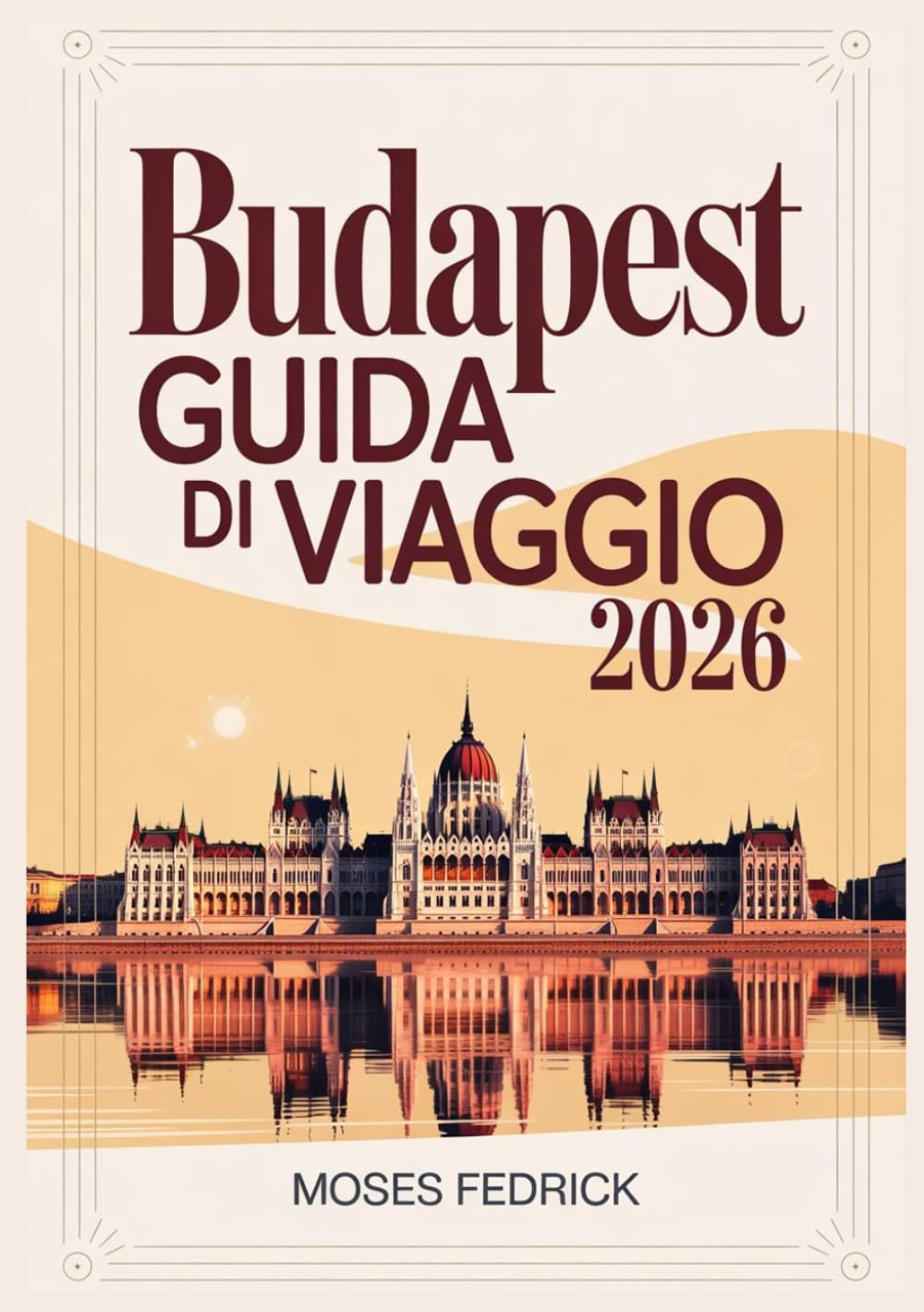 BUDAPEST GUIDA DI VIAGGIO 2026