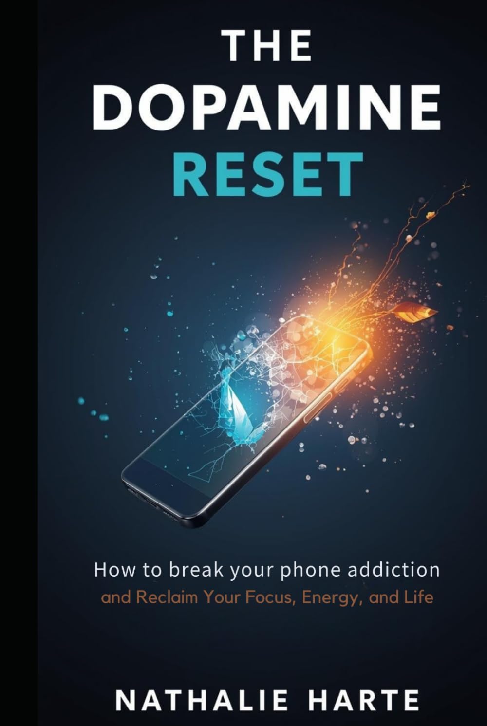 The Dopamine Reset: How to Break Your Phone Addiction and Reclaim Your Focus, Energy, and Life (The Brain Reset Series)