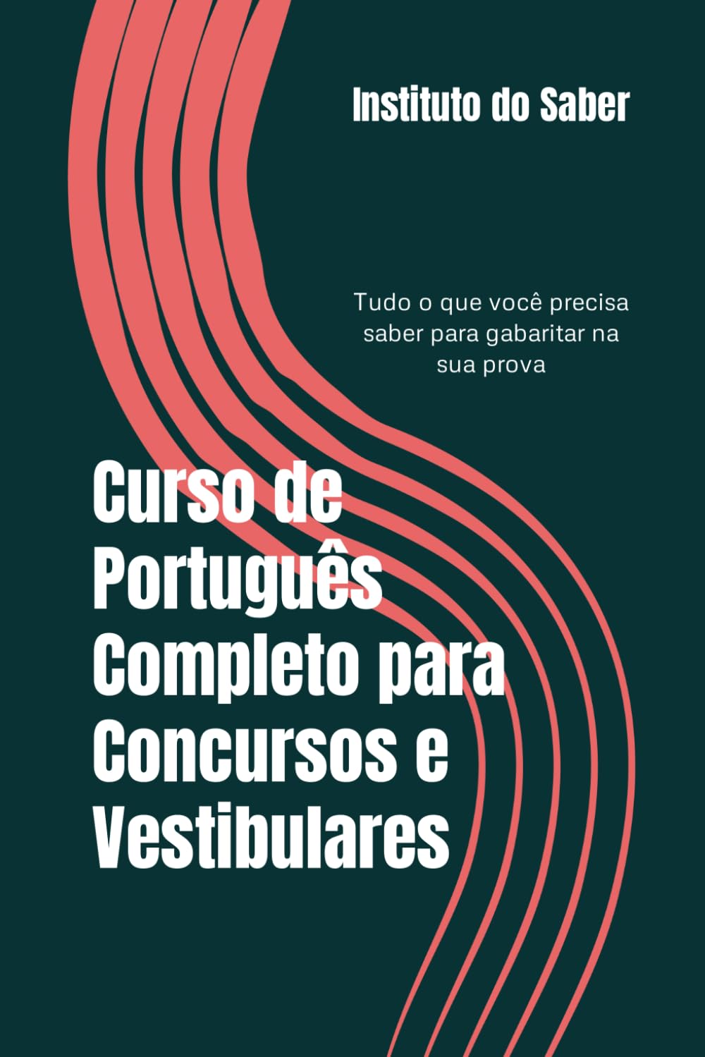 Curso de Português Completo para Concursos e Vestibulares: Tudo o que você precisa saber para gabaritar na sua prova (Portuguese Edition)