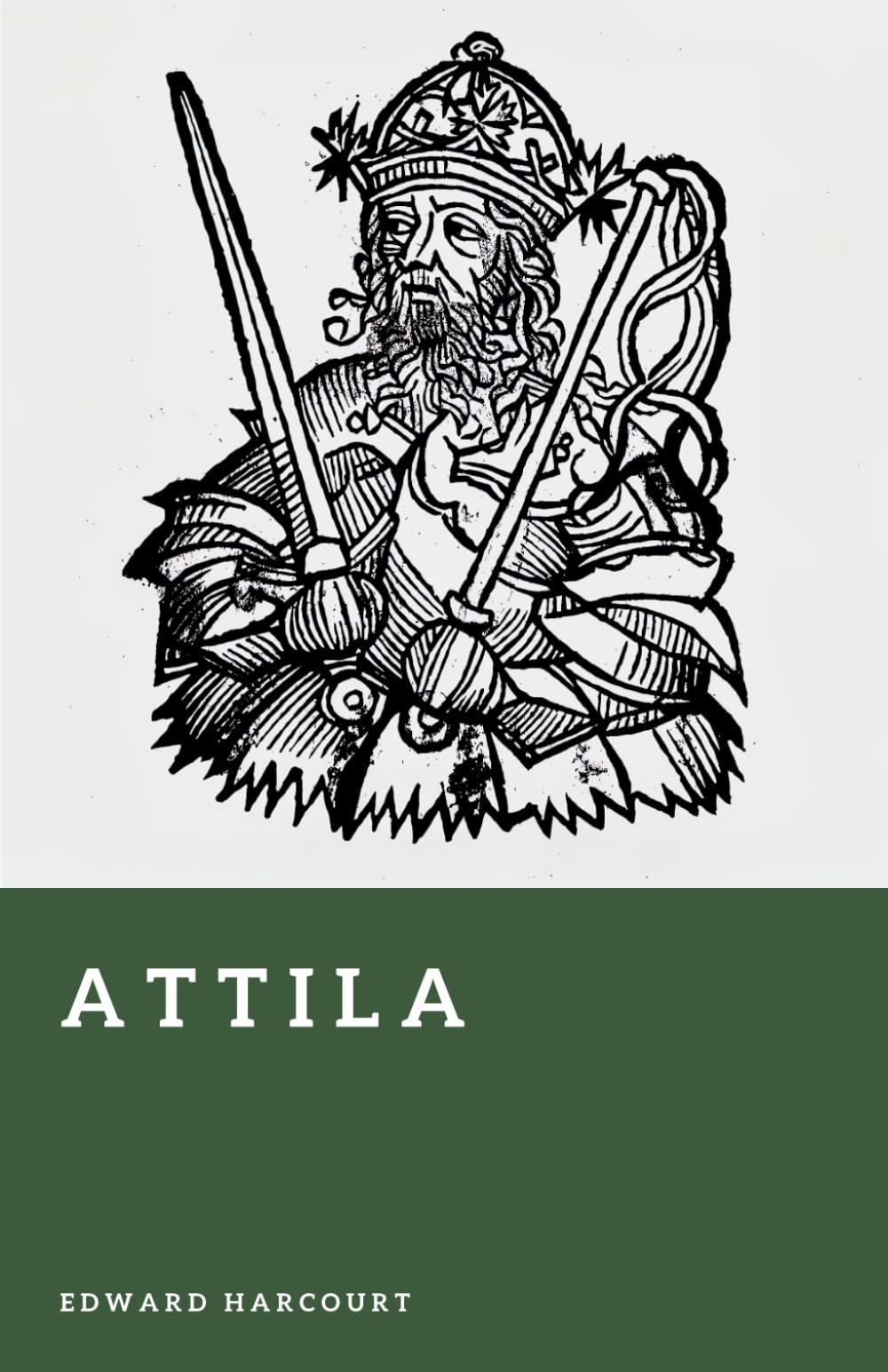 Attila: The Scourge of the Huns (Forgotten Rulers)