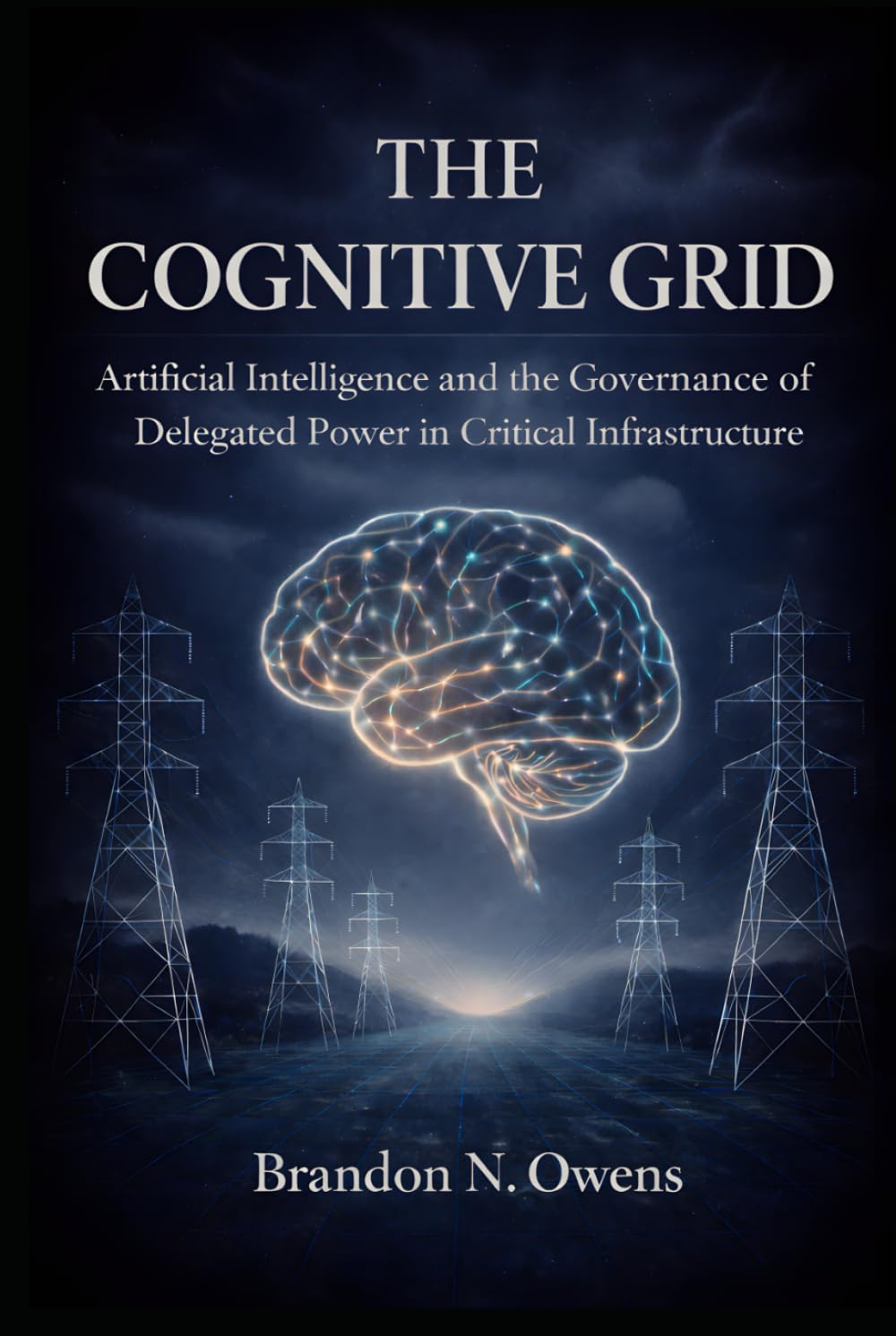 The Cognitive Grid: Artificial Intelligence and the Governance of Delegated Power in Critical Infrastructure