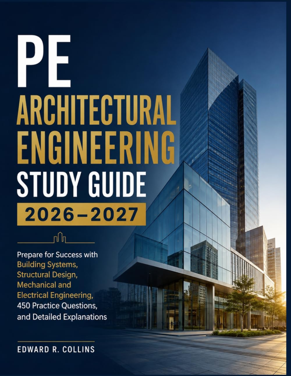 PE ARCHITECTURAL ENGINEERING STUDY GUIDE 2026-2027: Prepare for Success with Building Systems, Structural Design, Mechanical and Electrical ... Practice Questions, and Detailed Explanations
