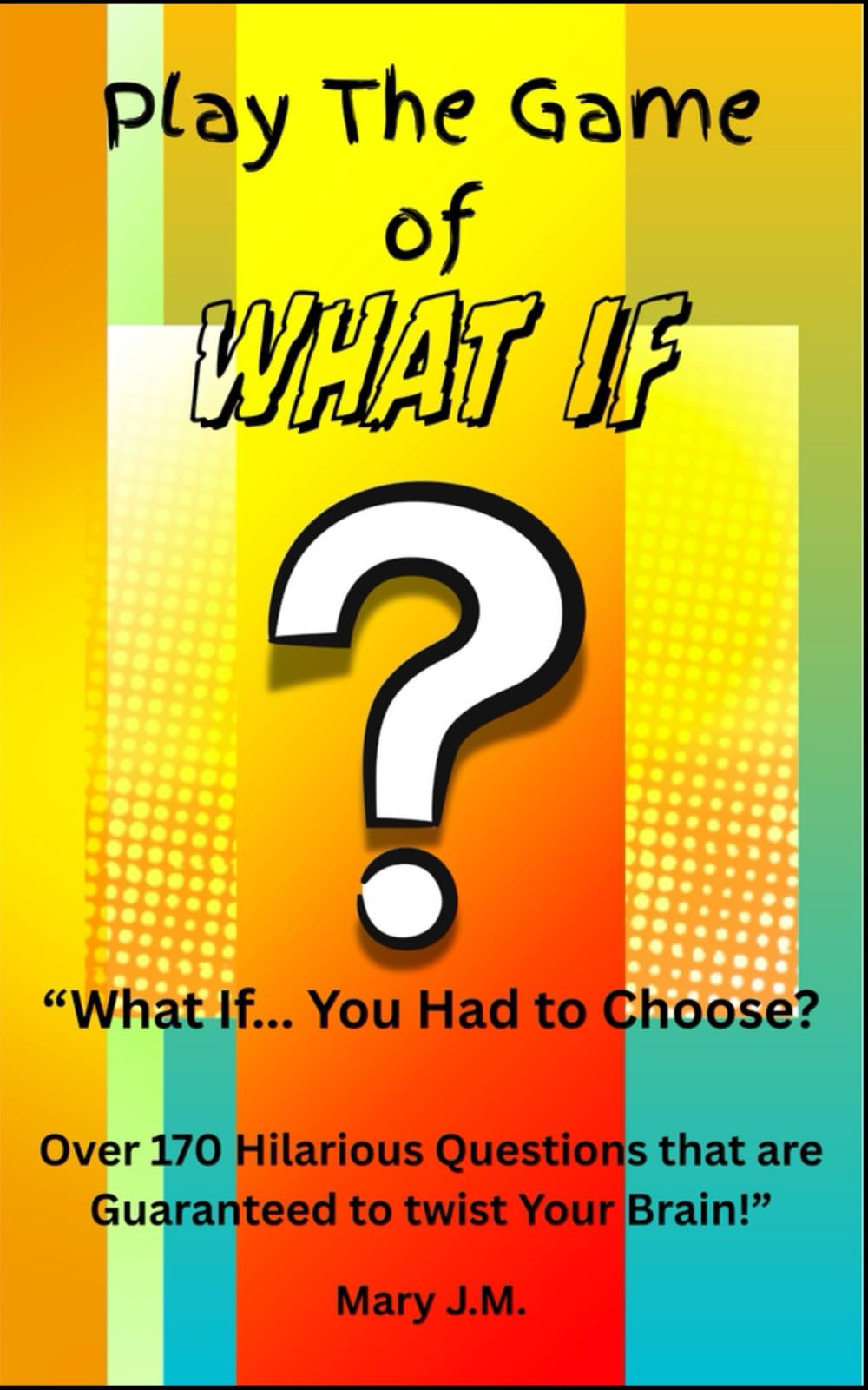 Play The Game of What IF
