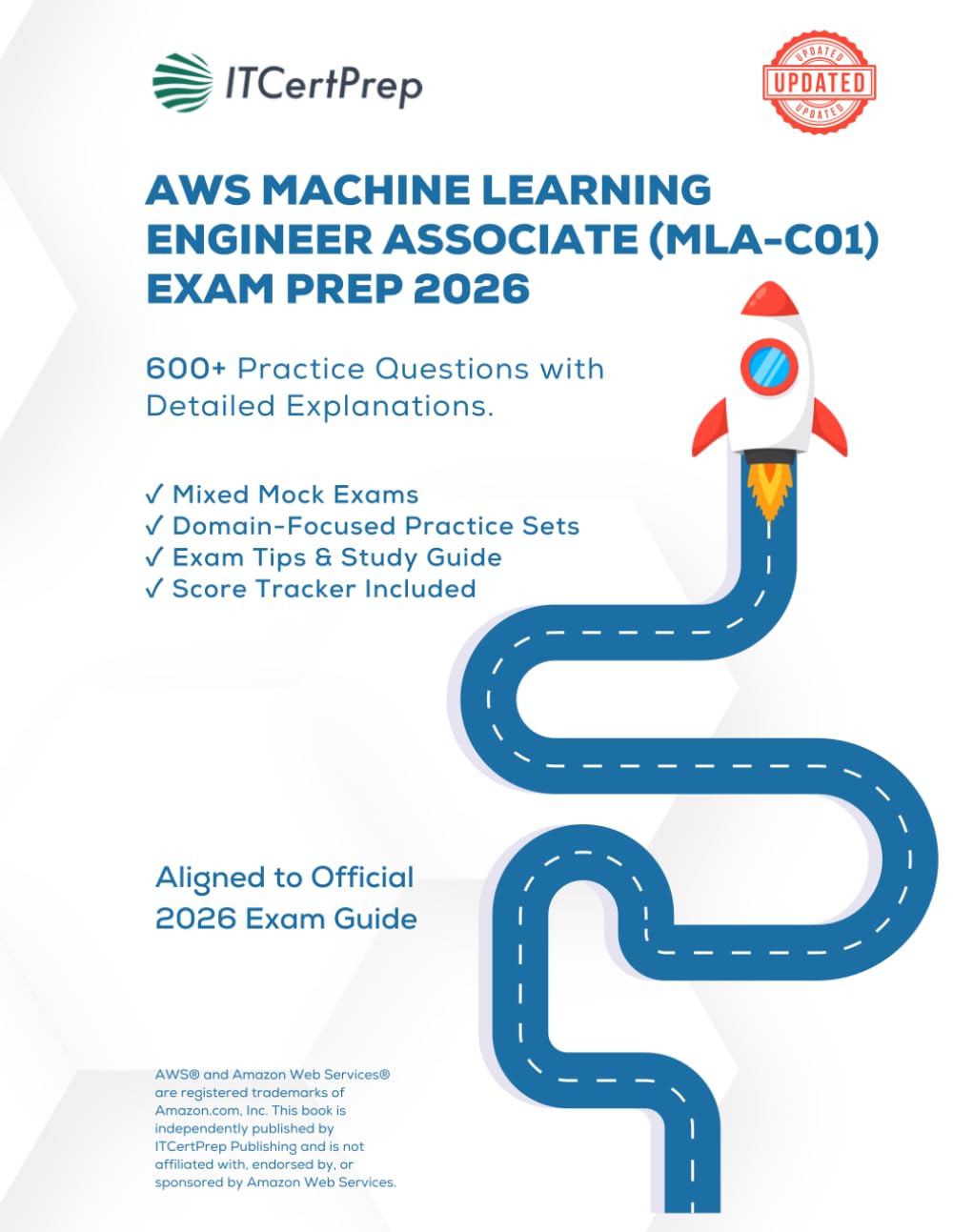 AWS Machine Learning Engineer Associate Exam Prep 2026: 604 Practice Questions with Detailed Explanations (MLA-C01): Domain-Based Practice + Mock Exams for Real AWS Exam Readiness