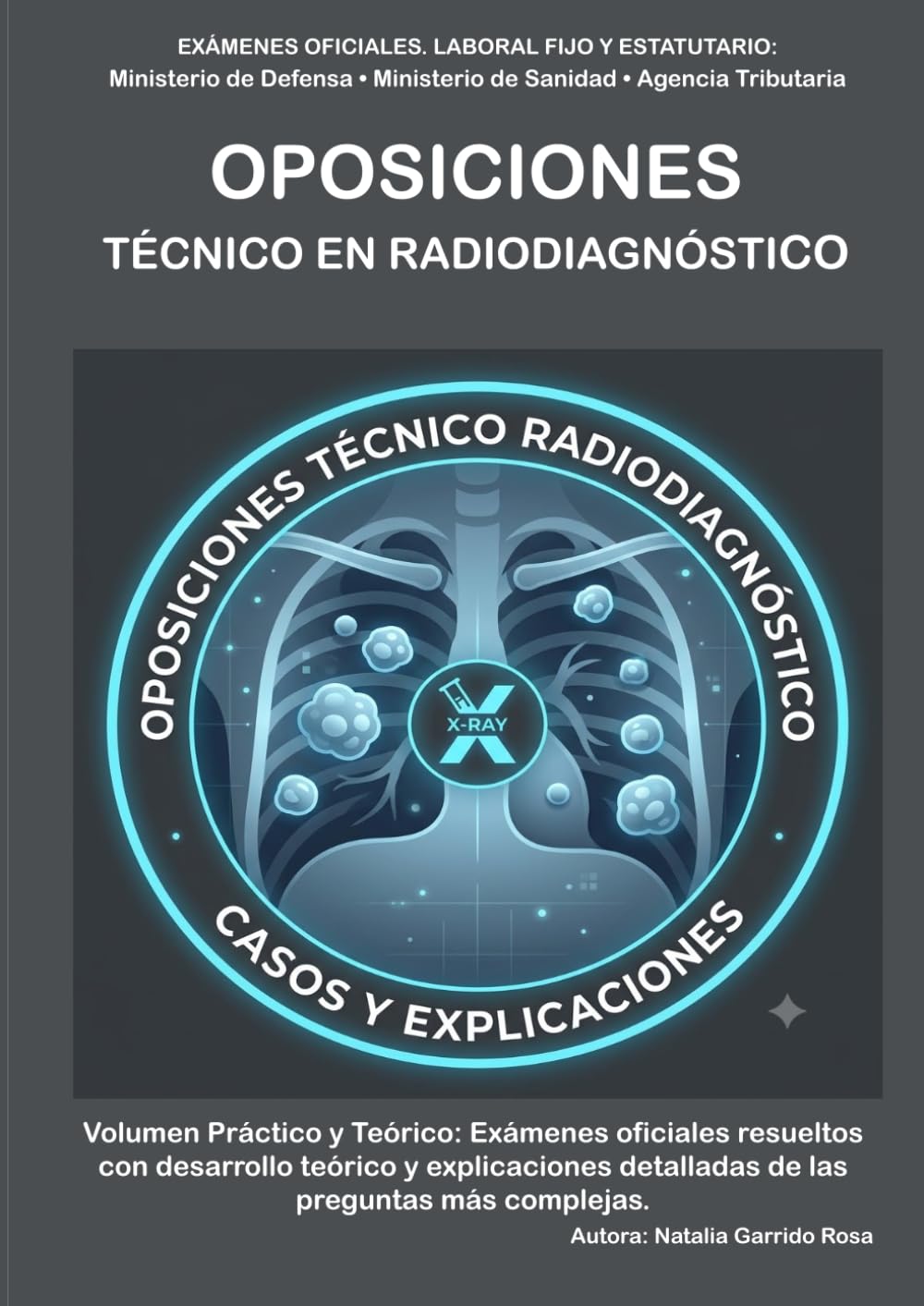 OPOSICIONES TÉCNICO EN RADIODIAGNÓSTICO. EXÁMENES OFICIALES. Ministerio de Defensa • Ministerio de Sanidad • Agencia Tributaria: Volumen Práctico y ... oficiales resueltos con desarrollo teórico.