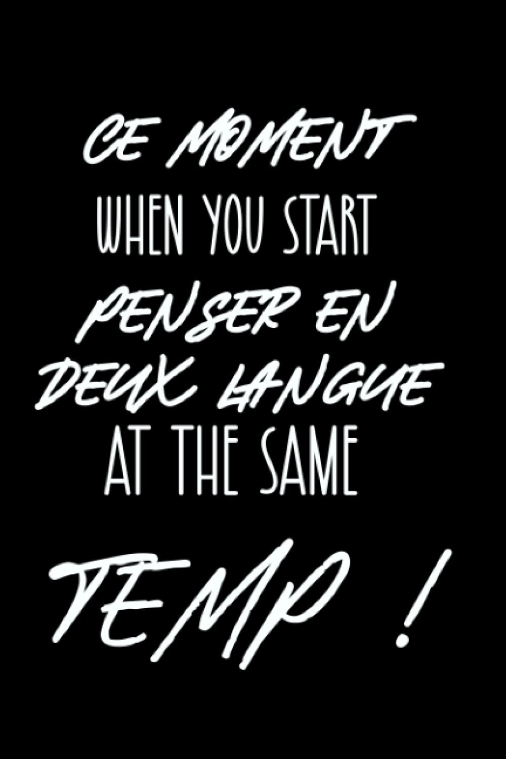 CE MOMENT WHEN YOU START PENSER EN DEUX LANGUE: 2 Columns,120 pages, 2500+ Words Journal for Learning New Words and Phrases.