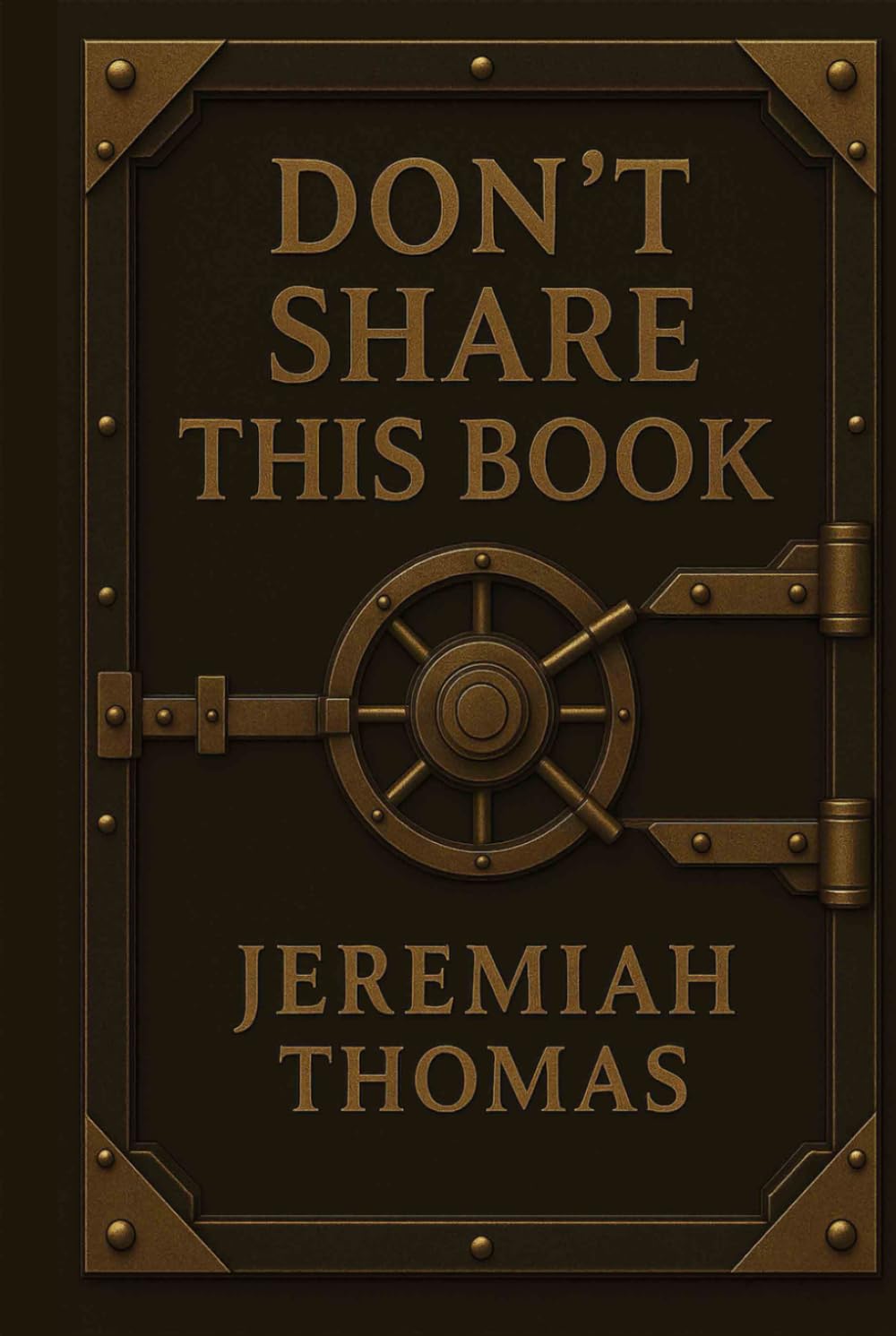 Don’t Share This Book: The Secret Blueprint to Success and Wealth