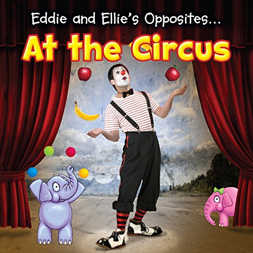 Eddie and Ellie's Opposites at the Circus