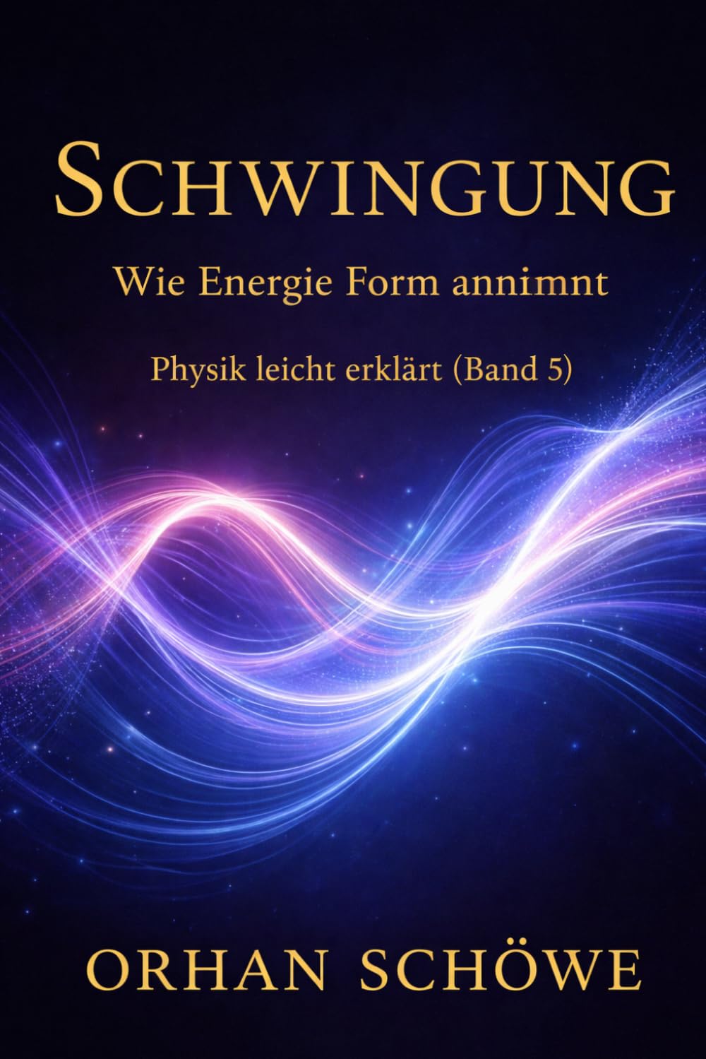 Schwingung – Wie Energie Form annimmt: Physik leicht erklärt | Band 5