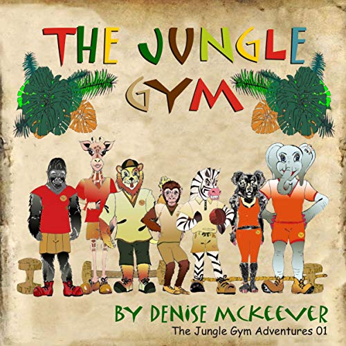 The Jungle Gym (The Jungle Gym Adventures Book 1)