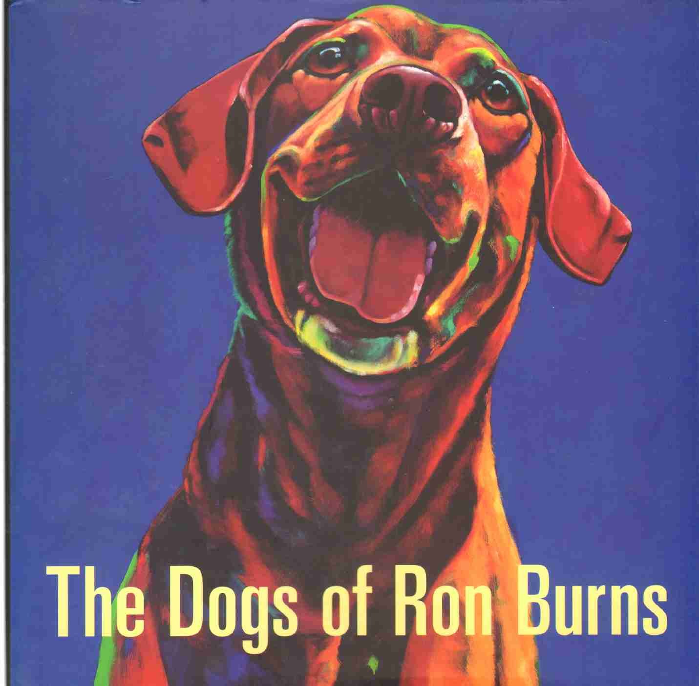 The Dogs of Ron Burns: An Art Book of Paintings by Internationally Collected Artist, Ron Burns [Hardcover] Burns, Ron