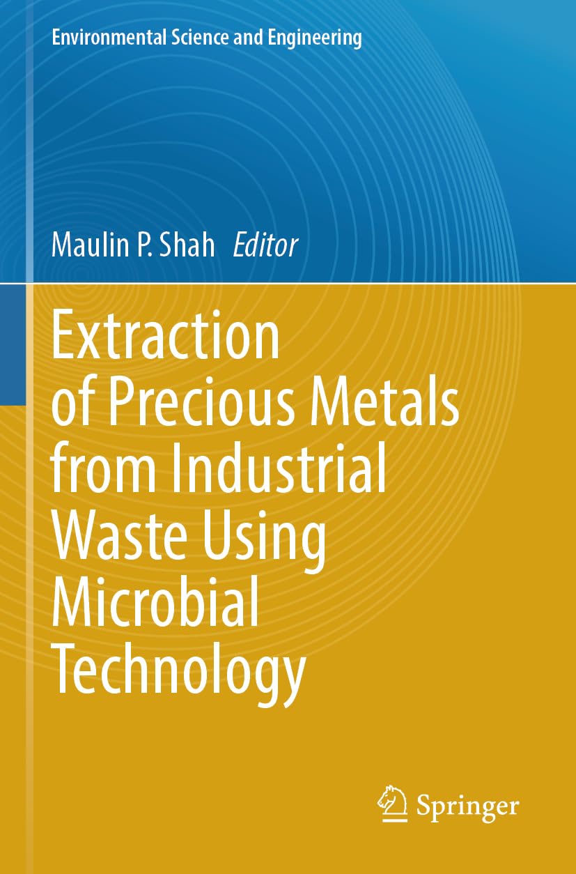 Extraction of Precious Metals from Industrial Waste Using Microbial Technology (Environmental Science and Engineering)