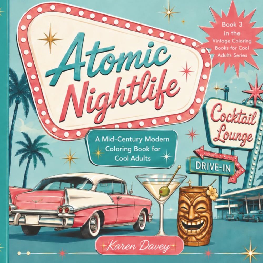 Atomic Nightlife: A Mid-Century Modern Coloring Book For Cool Adults (Vintage Coloring Books For Cool Adults)