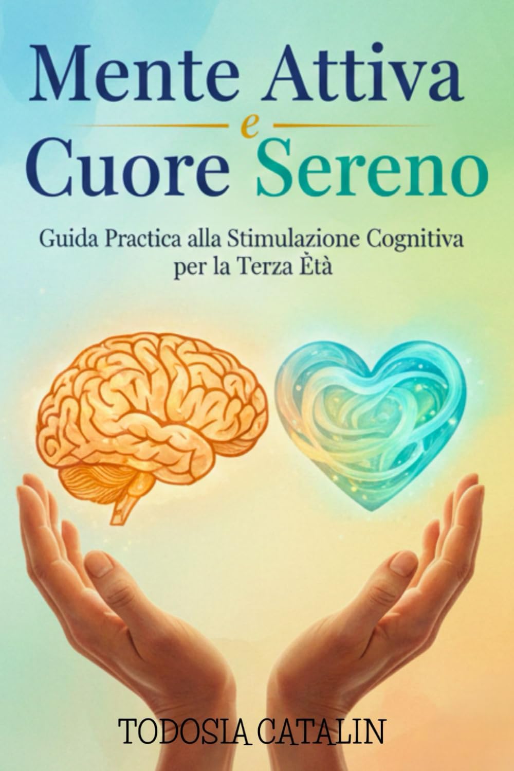Mente Attiva e Cuore Sereno: Guida Pratica alla Stimolazione Cognitiva per la Terza Età