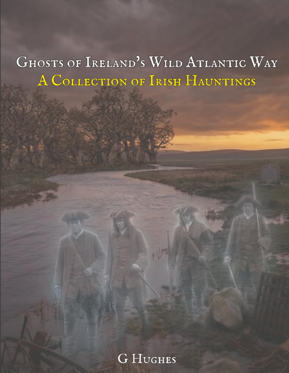 Ghosts of Ireland's Wild Atlantic Way: A Collection of Irish Hauntings: 3 (Haunted Ireland and Scotland: True Ghost Stories of Celtic Castles, Historic Pubs, and Ancient Ruins)