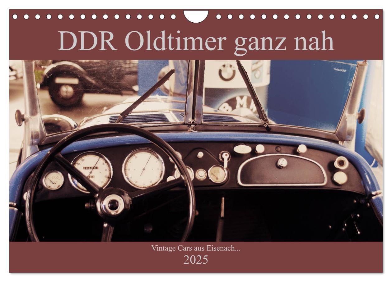 DDR Oldtimer ganz nah (Wandkalender 2025 DIN A4 quer), CALVENDO Monatskalender: Klassische Autos aus DDR Produktion in besonderen Ansichten (CALVENDO Mobilitaet)