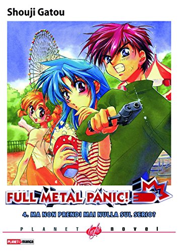 Ma non prendi mai nulla sul serio? Full metal panic!: 4 Ma non prendi mai nulla sul serio? Full metal panic!: 4