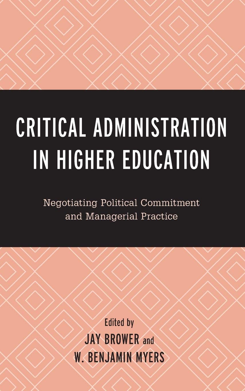 Critical Administration in Higher Education: Negotiating Political Commitment and Managerial Practice
