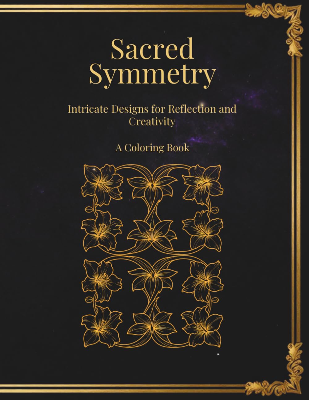 Sacred Symmetry: Intricate Designs for Reflection and Creativity