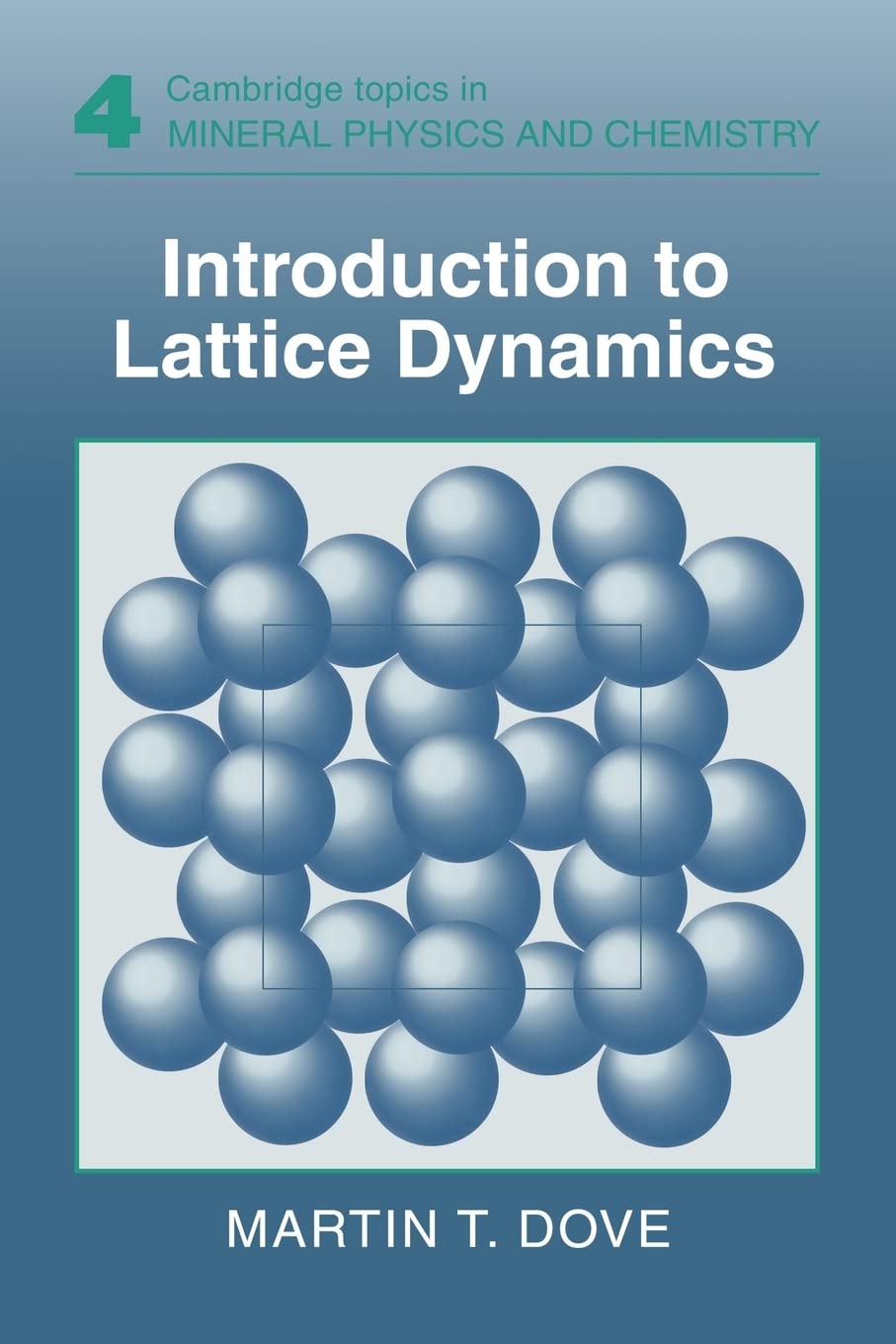 Introduction to Lattice Dynamics: 4 (Cambridge Topics in Mineral Physics and Chemistry, Series Number 4)