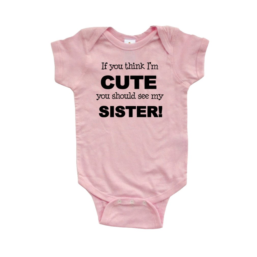 Apericots Funny If You Think I’m Cute You Should See My Sister Baby Sibling Infant Romper
