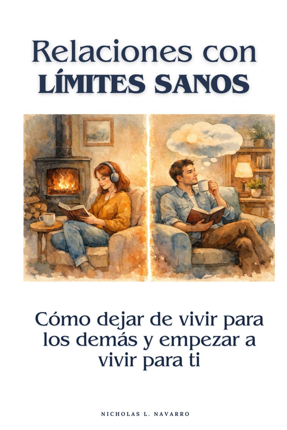 Relaciones con límites sanos: Cómo dejar de vivir para los demás y empezar a vivir para ti