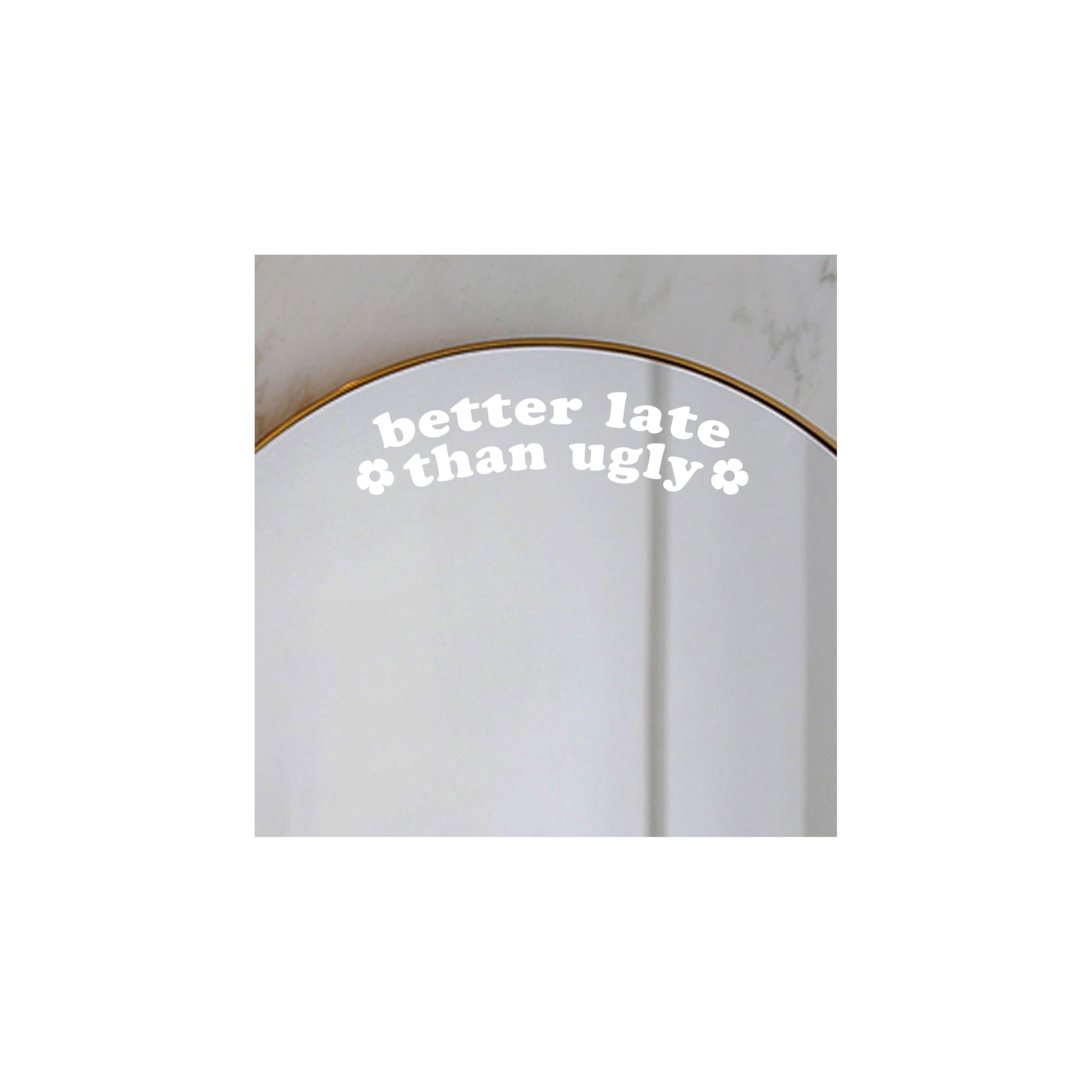2 x Better Late Than Ugly Vinyl Decal College Dorm Mirror Decor Girl’s Room Decor Mirror Self Affirmations Nail Salon Decor Mirror Sticker Beauty Salon Decor Bathroom Sticker Vinyl (White)