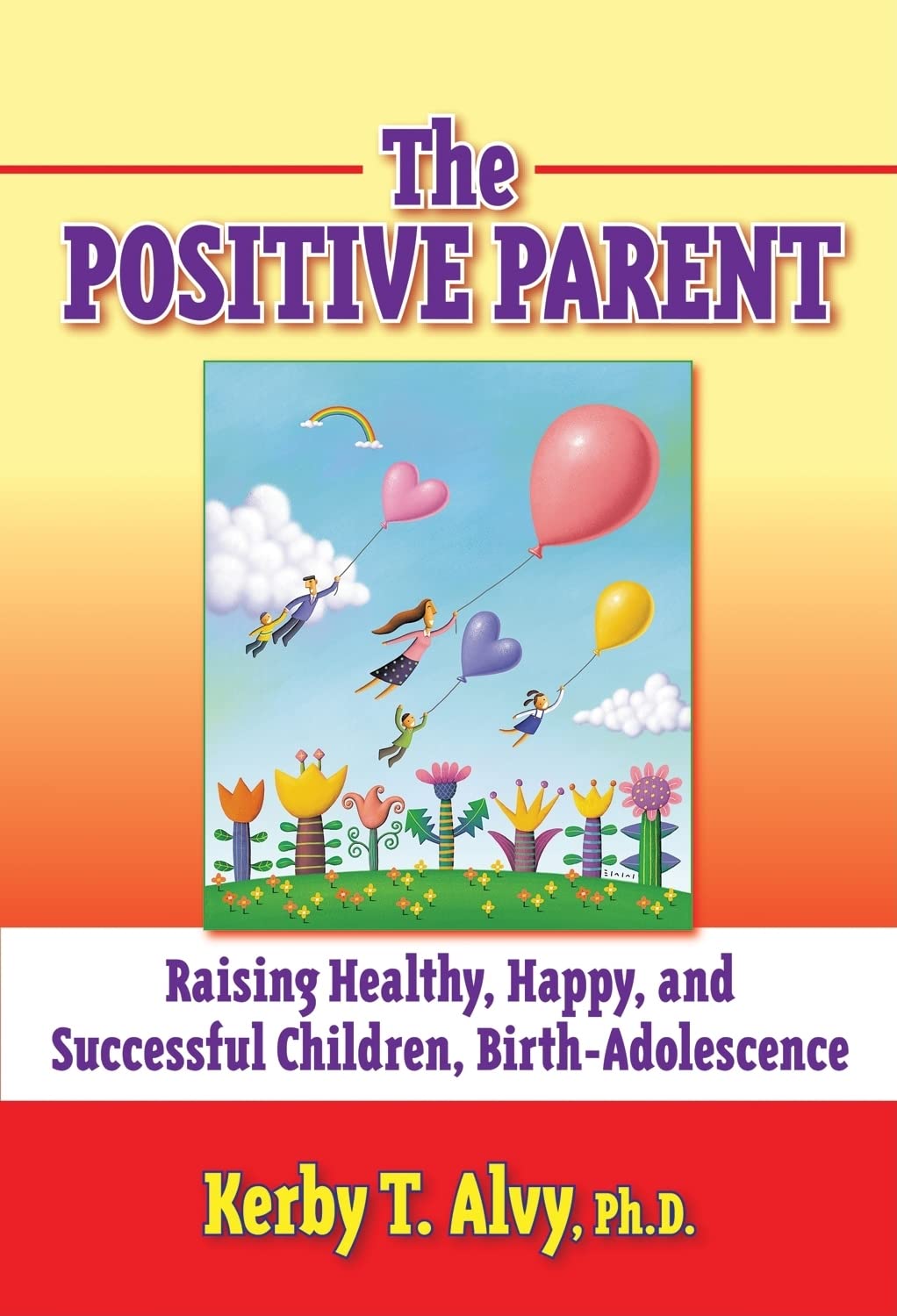 Buy The Positive Parent: Raising Healthy, Happy, and Successful Children, Birth-Adolescence — BookShops.in