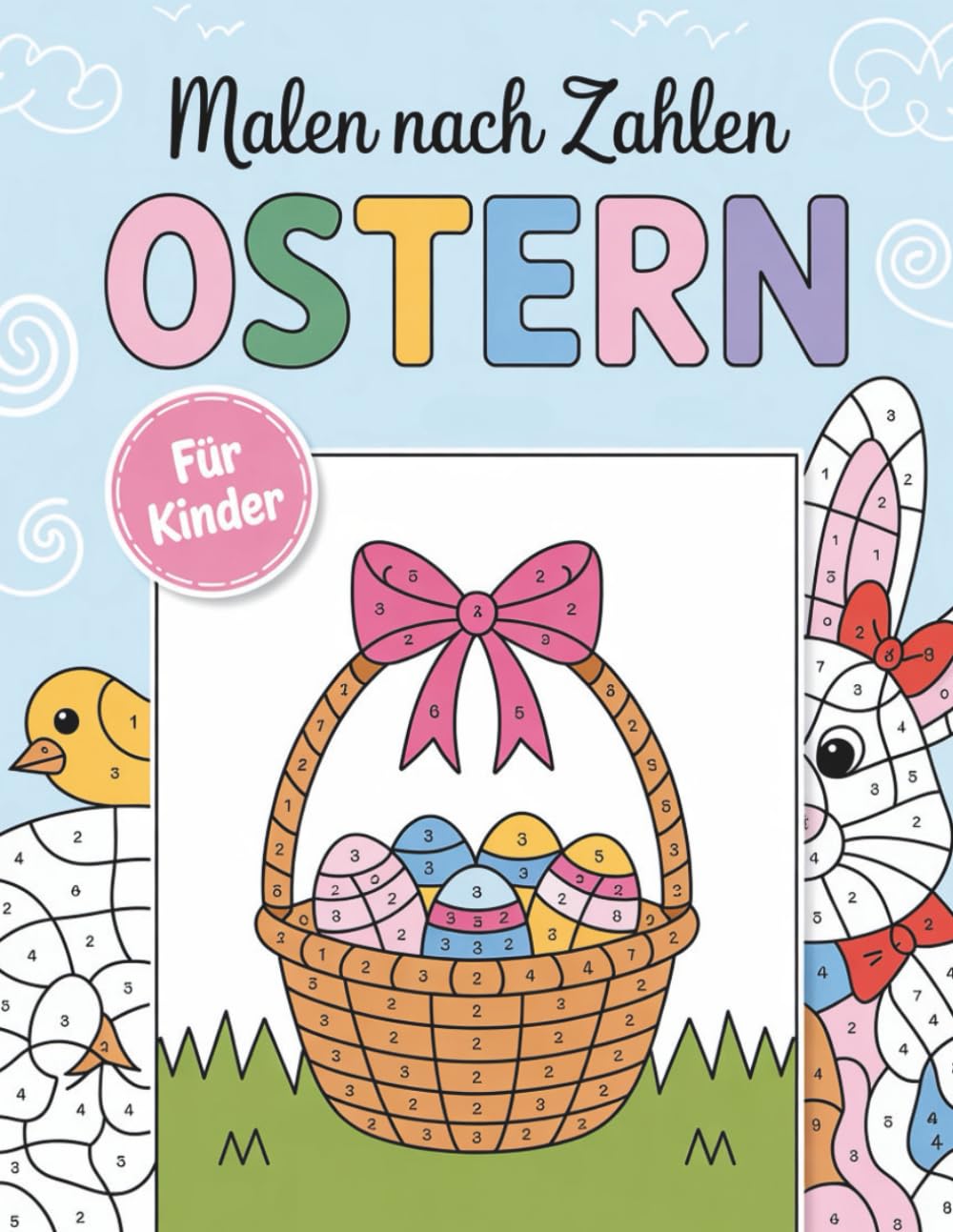Ostern Malen Nach Zahlen für Kinder: Bunte Oster-Motive zum Malen nach Zahlen für Kinder von 6–10 Jahren