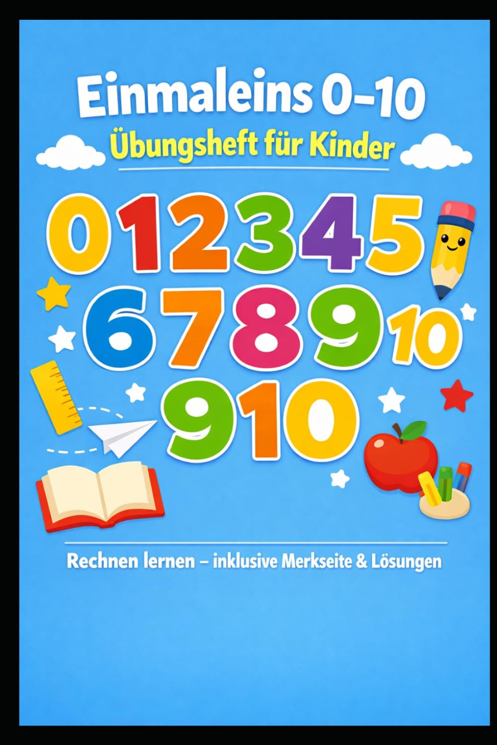 Einmaleins 0–10 – Übungsheft für Kinder: Rechnen lernen – inklusive Merkseite & Lösungen
