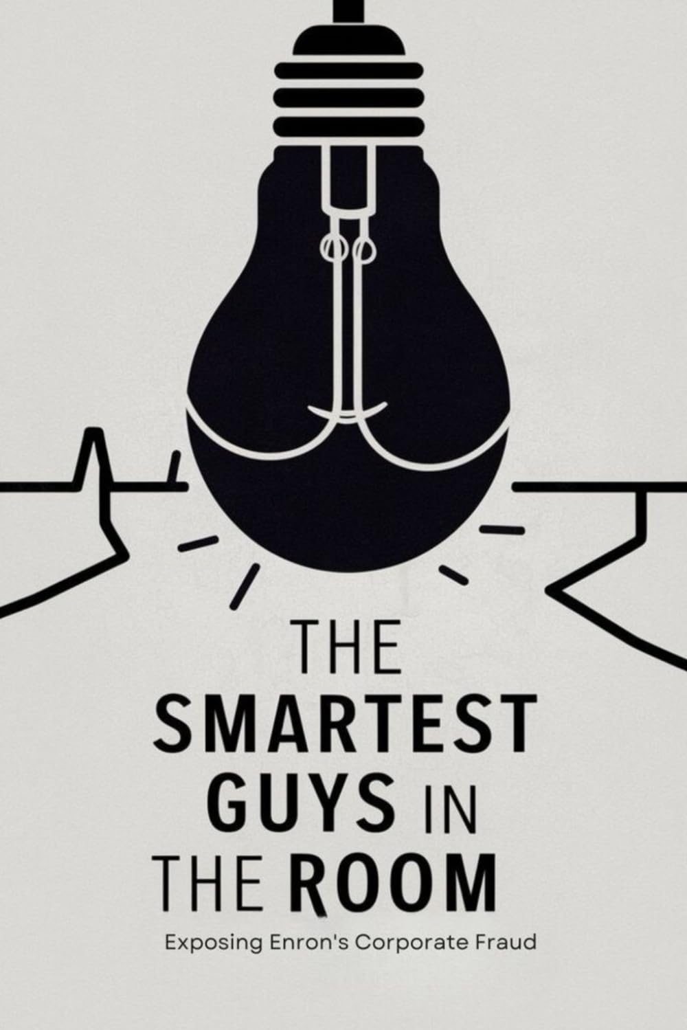 The Smartest Guys in the Room: Exposing Enron's Corporate Fraud