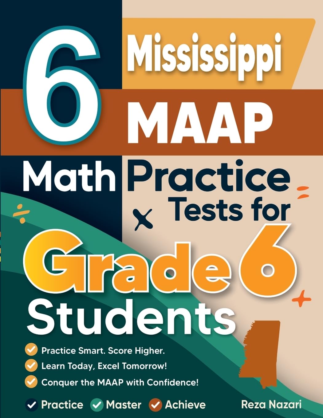 6 Mississippi MAAP Math Practice Tests for Grade 6 Students: A Complete Guide to Building Math Mastery and Excelling on the Mississippi MAAP Test