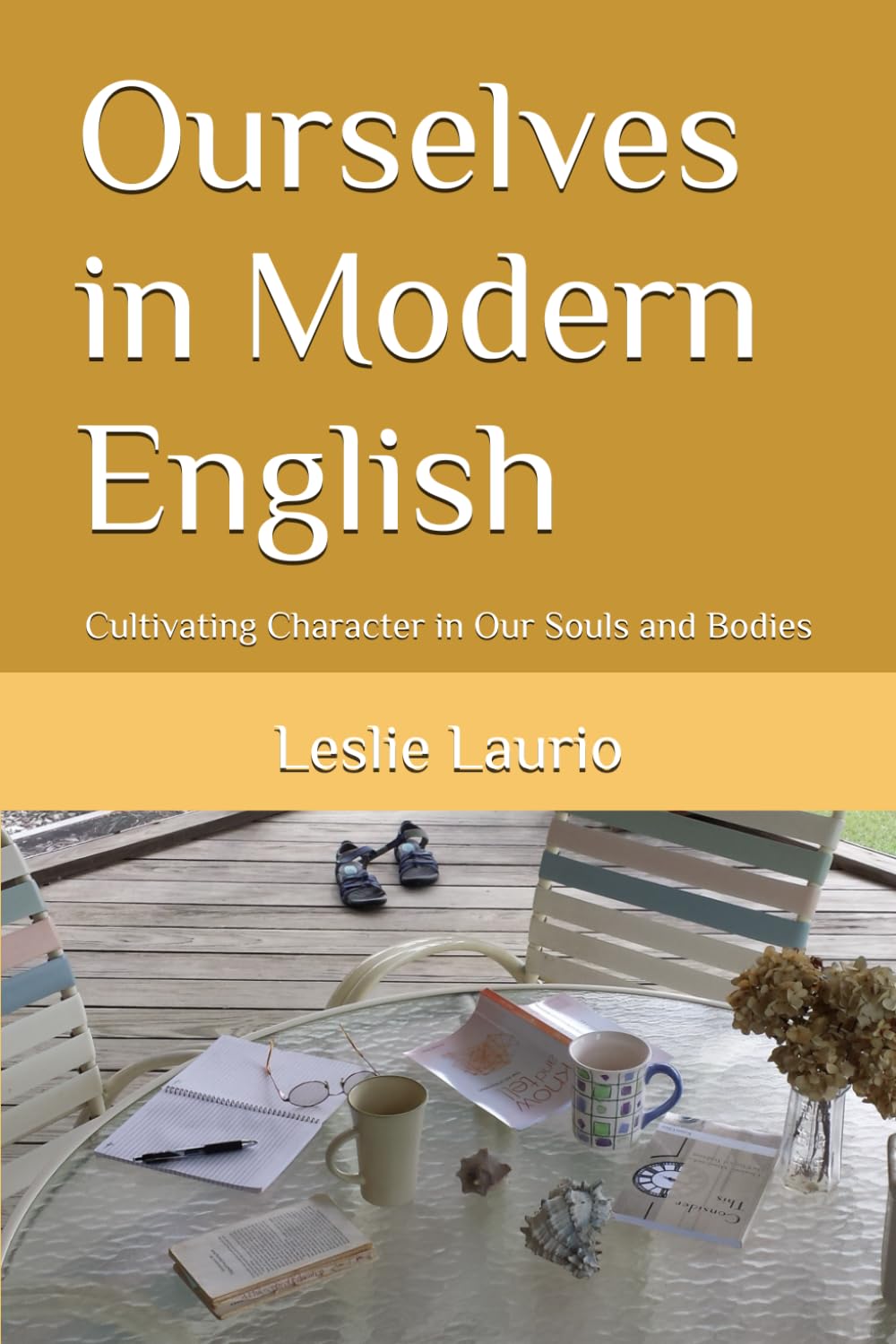 Ourselves in Modern English: Cultivating Character in Our Souls and Bodies: 4 (The Charlotte Mason Education Series in Modern English)