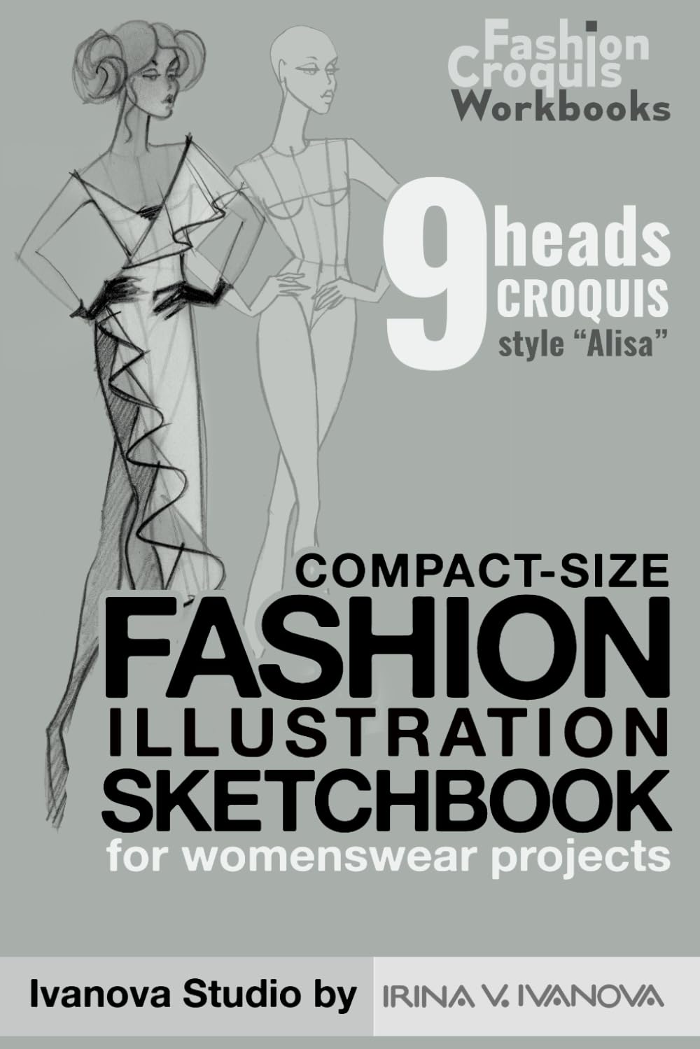 Compact-Size Fashion Illustration Sketchbook for Womenswear Projects: 9 heads croquis style "Alisa"