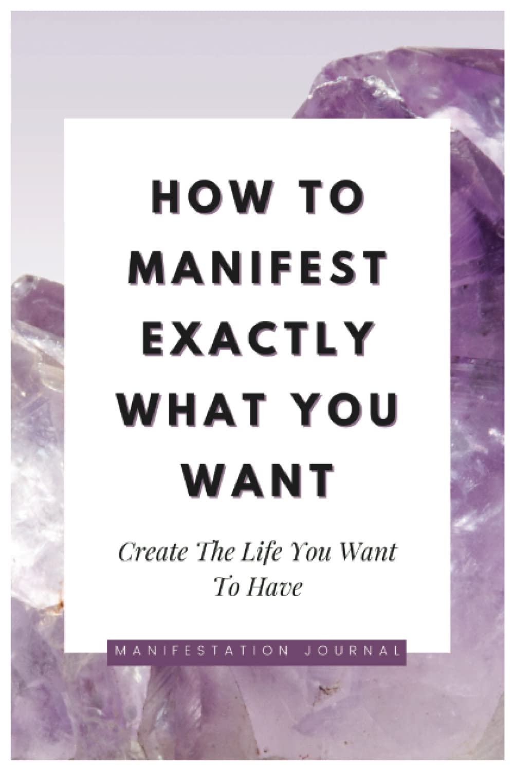 How to Manifest Exactly What You Want: Manifestation Journal, Law of Attraction, 2023 Notebook, Self Love and Spirituality
