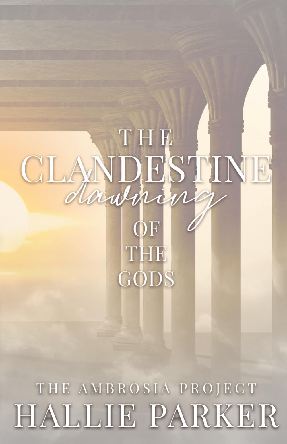 The Clandestine Dawning of the Gods: 1 (The Ambrosia Project)