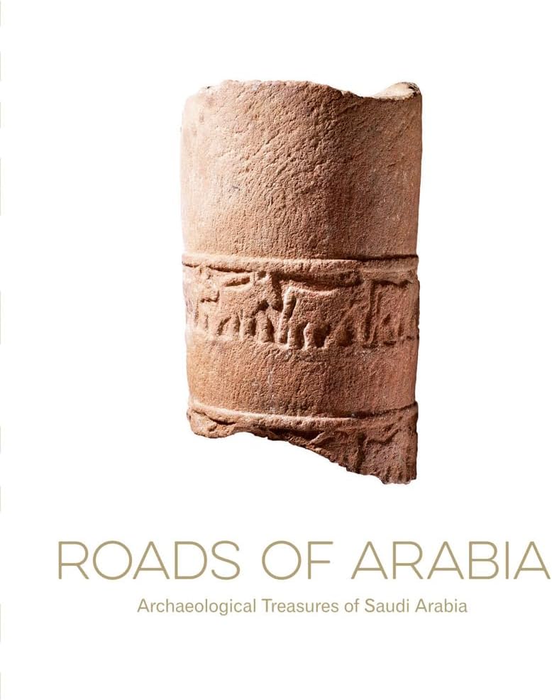 Souraya Noujaim Roads Of Arabia - Archaeological Treasures Of Saudi Arabia