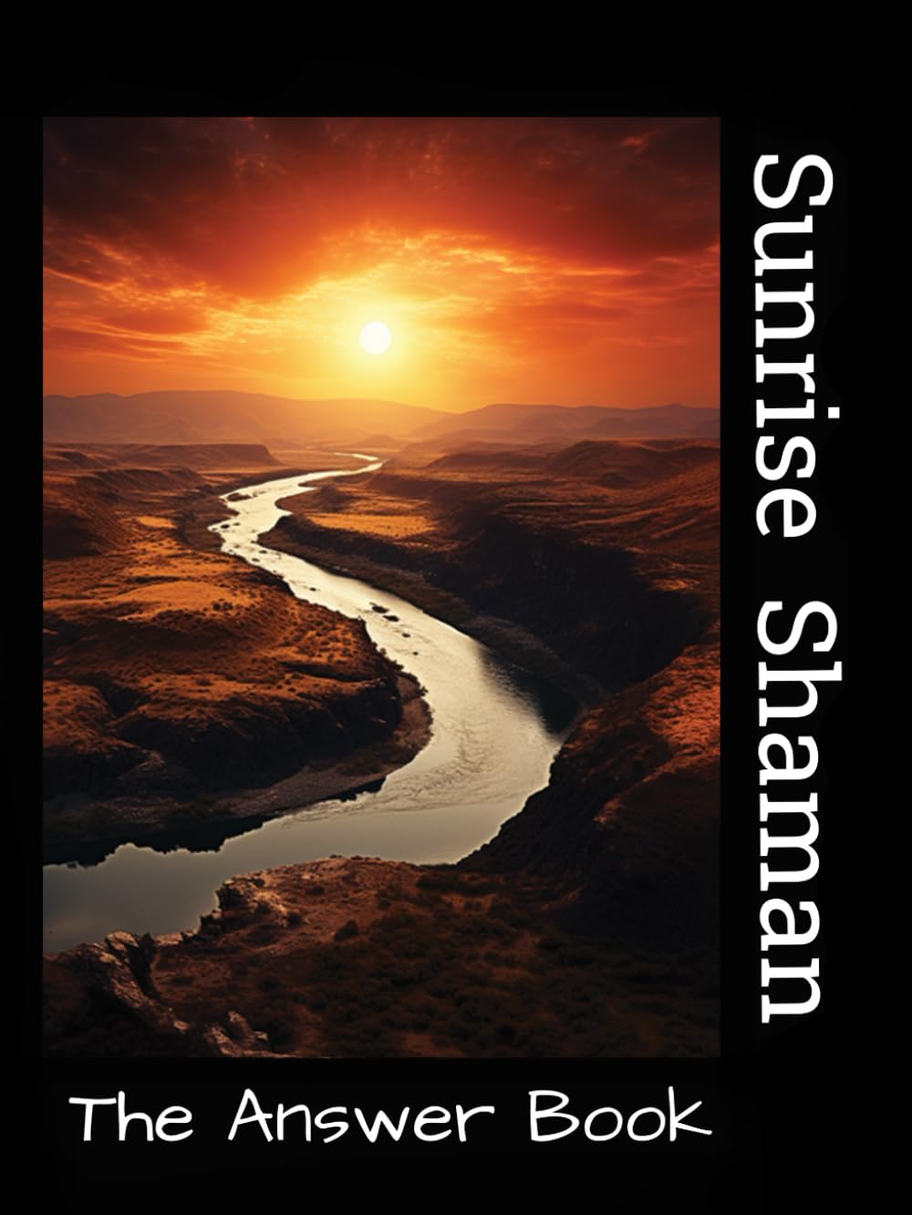 Sunrise Shaman: The Answer Book