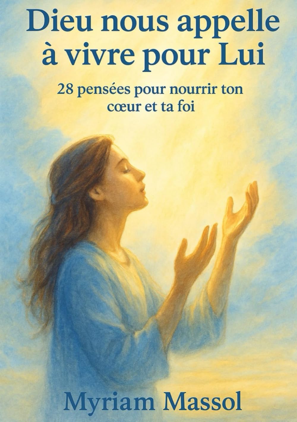 Dieu nous appelle à vivre pour lui - volume 1: 28 méditations chrétiennes pour encourager le cœur