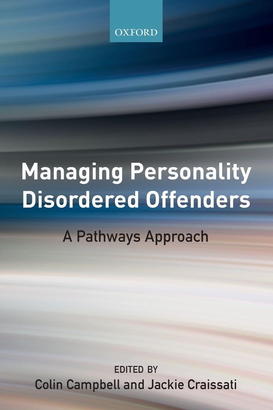 Managing Personality Disordered Offenders: A Pathways Approach: A Pathways Approach